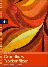 Grundkurs Trockenfilzen. Bilder  Schmuck  Figuren v... | Buch | Zustand sehr gut