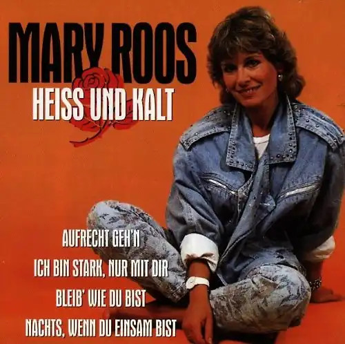 Mary roos heiss und - mary, kalt