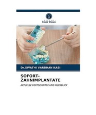 SOFORT-ZAHNIMPLANTATE: AKTUELLE FORTSCHRITTE UND RÜCKBLICK, Swathi Vardhan Kasi