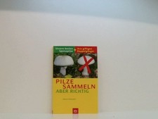 Pilze sammeln  aber richtig: Unsere besten Speisepilze und ihre giftigen Doppel