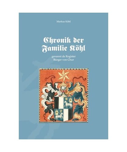 Chronik der familie köhl - chronik,
