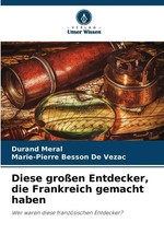 Diese großen Entdecker, die Frankreich gemacht haben Durand Meral (u. a.) Buch