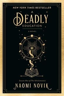 Deadly education a novel - a,