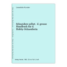 Schneidere selbst. d. grosse Handbuch für d. Hobby-Schneiderin Kunder, Lieselott