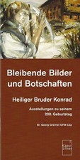 Hl. Bruder Konrad - Bleibende