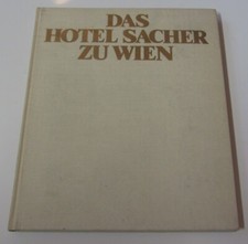 Mazakarini: Das Hotel Sacher zu Wien, Österreich Sachertorte Geschichte Bildband