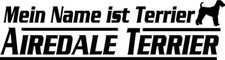 Mein Name ist..AIREDALE TERRIER Autoaufkleber AUFKLEBER Schriftaufkleber sticker