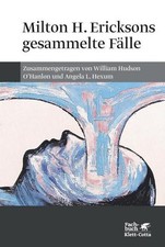 Milton H. Ericksons gesammelte Fälle William H. O'Hanlon