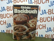 Roland Gööcks großes Backbuch Mit 800 Rezepten und 280 Abbildungen Gööck, Roland