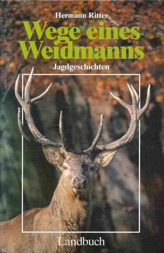 Wege eines weidmanns - -,