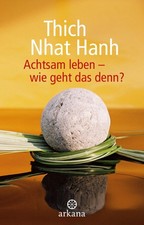 Thich Nhat Hanh / Achtsam leben - wie geht das denn?9783442345601