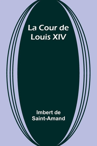 Cour louis xiv imbert de - xiv,