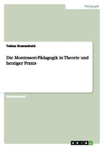 Die montessori pädagogik - die, in
