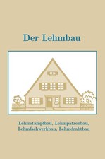 Der Lehmbau Lehmfachwerkhaus Lehmstampfbau Lehmhütten Bauanleitung Reprint 1919