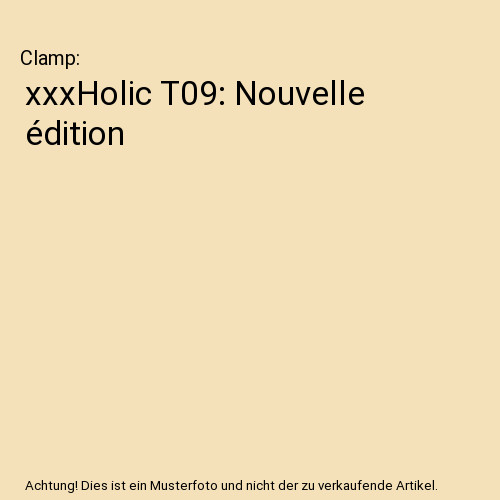 Xxxholic t09 nouvelle - xxxholic,