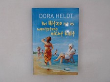 Bei Hitze ist es wenigstens nicht kalt : Roman. Heldt, Dora:
