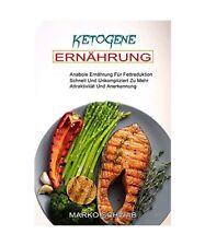 Ketogene Ernährung: Anabole Ernährung Für Fettreduktion (Schnell Und Unkompli