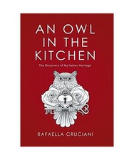An Owl in the Kitchen: The Discovery of My Italian Heritage, Rafaella Cruciani