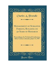 Management of Subalpine Forests, Building on 50 Years of Research: Proceedings o