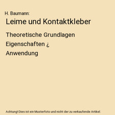 Leime und Kontaktkleber: Theoretische Grundlagen Eigenschaften ¿ Anwendung, H. 