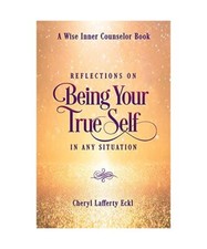 Reflections on Being Your True Self in Any Situation, Cheryl Lafferty Eckl