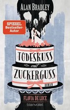 Flavia de Luce 10 - Todeskuss