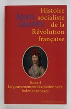 Histoire Socialiste de la Revolution Francaise. Tome 4: Le gouvernement révoluti