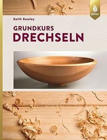 Grundkurs drechseln von - grundkurs,