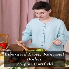 Liberated Lives Renewed Bodies