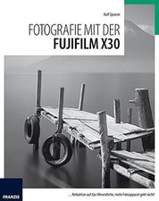 Fotografie mit der Fujifilm X30 von Ralf Spoerer | Buch | Zustand sehr gut