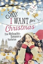 All I Want for Christmas. Eine Weihnachts-Romance in Manhattan