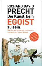 Richard David Precht - Die Kunst, kein Egoist zu sein (gebunden) sehr guter Zust