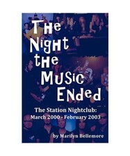 The Night the Music Ended: The Station Nightclub: March 2000 - February 2003, Ma