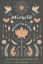 The Miracle of Meditation: A