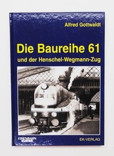 Die Baureihe 61 - und der Henschel-Wegmann-Zug, Gottwaldt EK-Verlag 2005