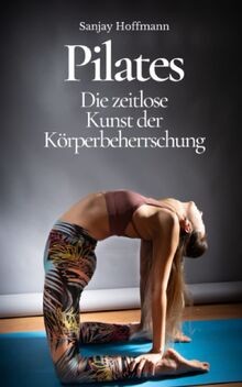 Pilates die zeitlose kunst - die,