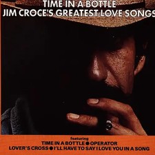Jim Croce - Time in a Bottle