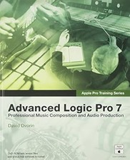 Apple Pro Training Series: Advanced Logic Pro 7: Professional Music Creation and
