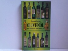 Olivenöl : ein Guide für Feinschmecker. Rotraud Degner. Mit Fotos von Bodo A. Sc