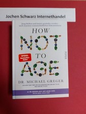 How not to age : jung bleiben und immer gesünder werden - nach neuesten wissensc