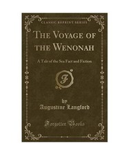 The Voyage of the Wenonah: A Tale of the Sea Fact and Fiction [Classic Reprint],