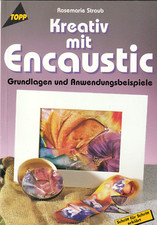 ? Kreativ mit Encaustic * Rosemarie Straub, Taschenbuch