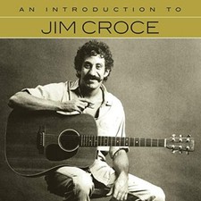 Jim Croce -  An Introduction