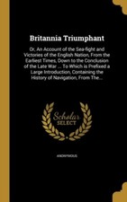 Anonymous - Britannia Triumphant  Or An Account of the Sea-fight and  - X555z