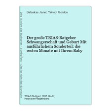 Der große TRIAS-Ratgeber Schwangerschaft und Geburt Mit ausführlichem Sonderteil