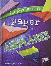 The Kids' Guide to Paper Airplanes (Edge Books  Kids' Guides) Buch Edge Books