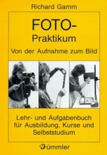 Foto-Praktikum. Von der Aufnahme zum Bild von not specified | Buch | Zustand gut