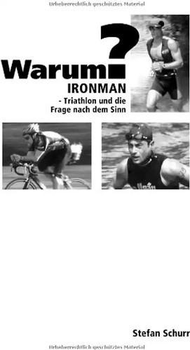 Warum ironman triathlon - warum?:,