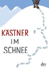 Kästner im Schnee: Geschichten, Gedichte, Briefe List, Sylvia und Erich Kästner:
