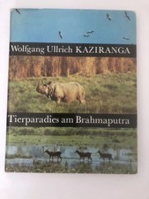 Wolfgang Ullrich: KAZIRANGA Tierparadies am Brahmaputra J.Neumann-Neudamm 1971